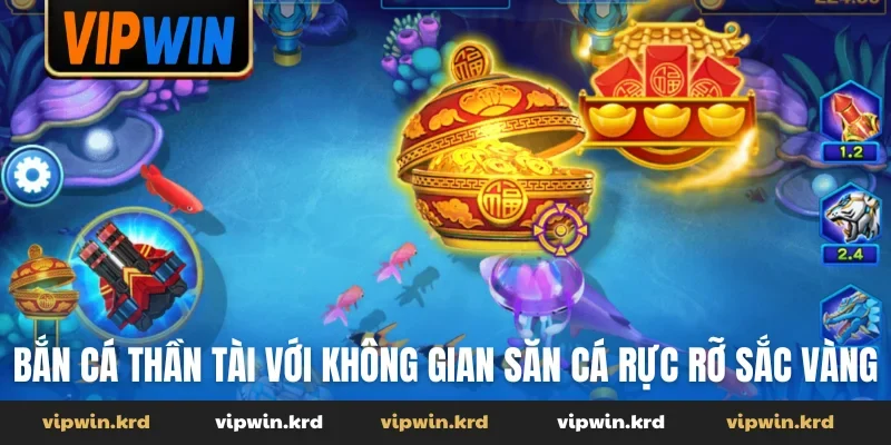 Bắn cá Thần Tài với không gian săn cá rực rỡ sắc vàng