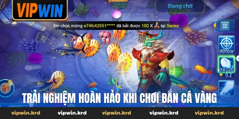 Trải nghiệm hoàn hảo khi chơi bắn cá Vàng