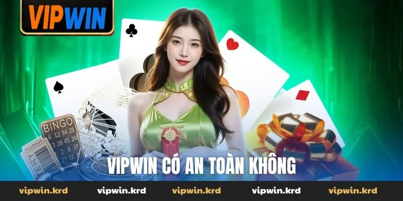 Vipwin có an toàn không